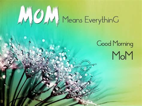 Mom Means Everything Good Morning Pictures