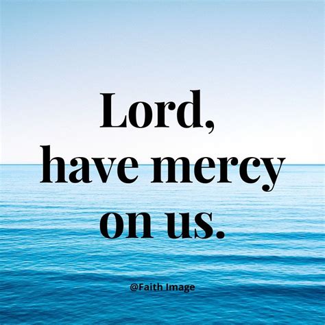 Lord Have Mercy Mercy Quotes Lord Mercy