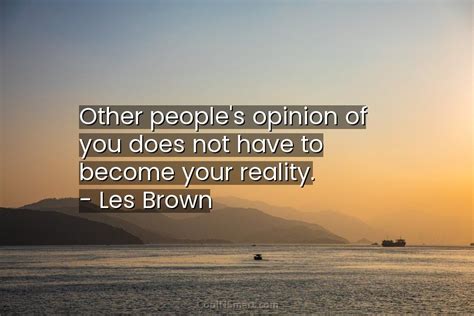 Quote Other Peoples Opinion Of You Does Not Have To Become Your