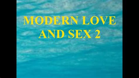 Modern Love And Sex 2 Youtube