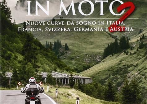 Libri Per Motociclisti 100 Passi Alpini In Moto 2 News Motoit