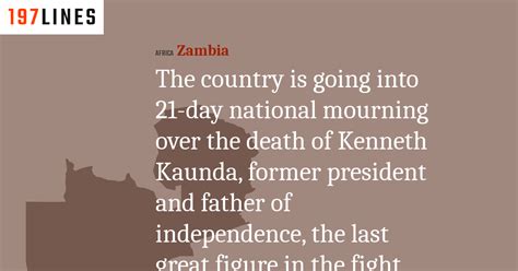 The Country Is Going Into 21 Day National Mourning Over The Death Of Kenneth Kaunda Former
