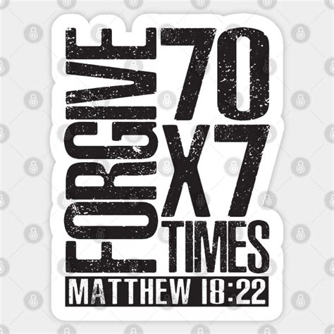 forgive 70 x 7 times matthew 18 22 bible verse sticker teepublic