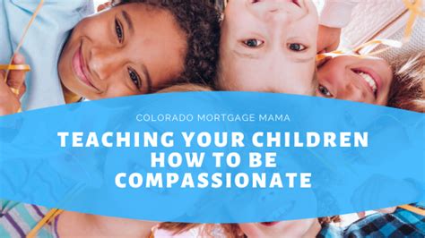 Teaching Your Children How To Be Compassionate Marybeth Heckler