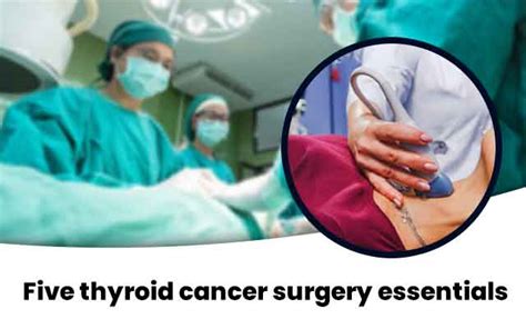 Five Essentials You Need To Know About Thyroid Cancer Surgery