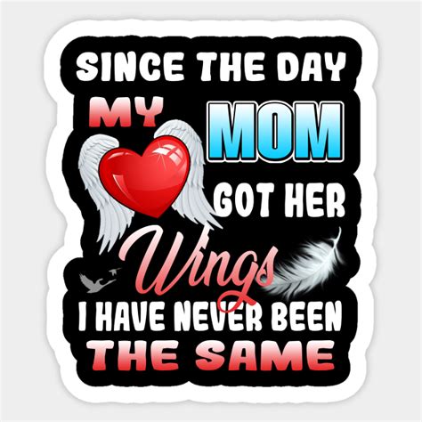 Since The Day My Mom Got Her Wings I Have Never Been The Same I Love And Miss My Mom Ts