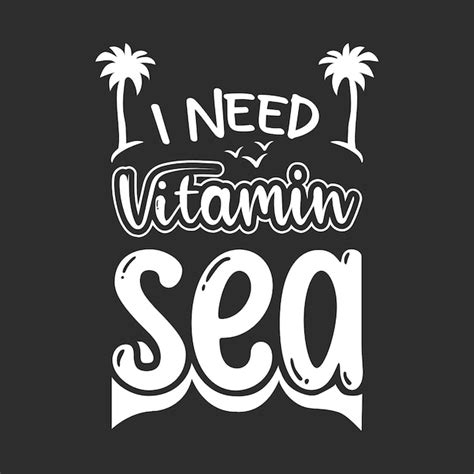 Premium Vector I Need Vitamin Sea Quotes Typography T Shirt Design