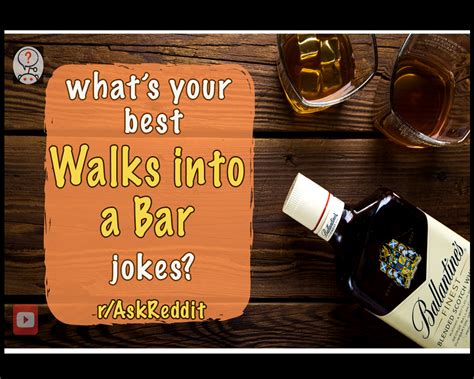 What S Your Best Walks Into A Bar Jokes R Askreddit Bar Jokes Jokes Best