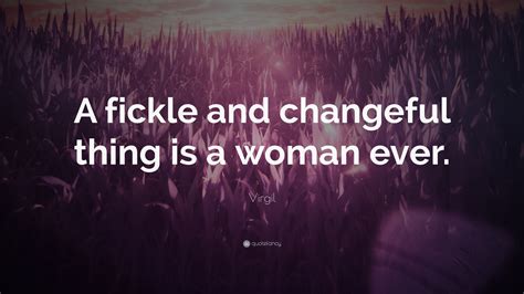 Virgil Quote A Fickle And Changeful Thing Is A Woman Ever