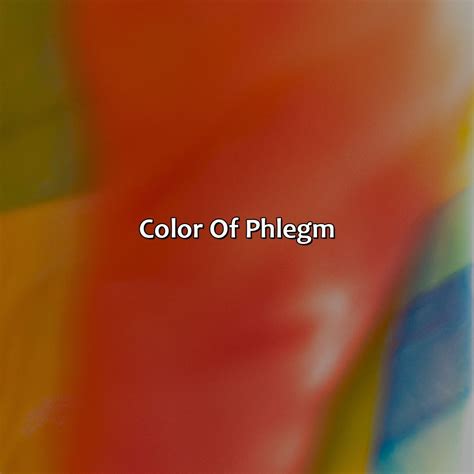 What Does The Color Of Phlegm Mean