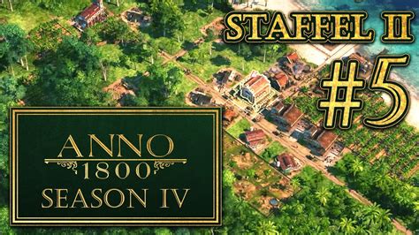 Anno 1800 Season Iv Staffel Ii 5 Auf Der Suche Nach Dem Passenden