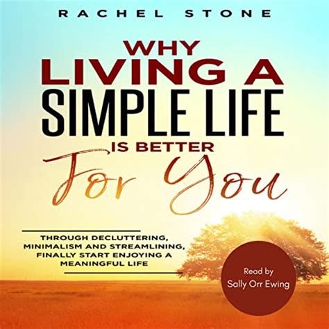 Why Living A Simple Life Is Better For You By Rachel Stone Audiobook