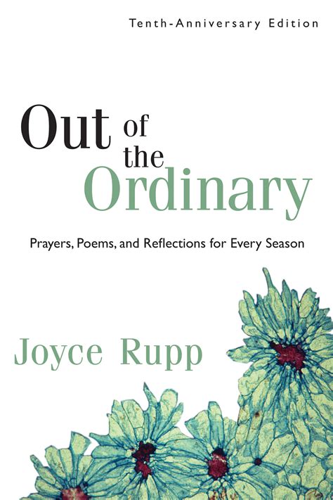Out Of The Ordinary Joyce Rupp Prayers Poems And Reflections For