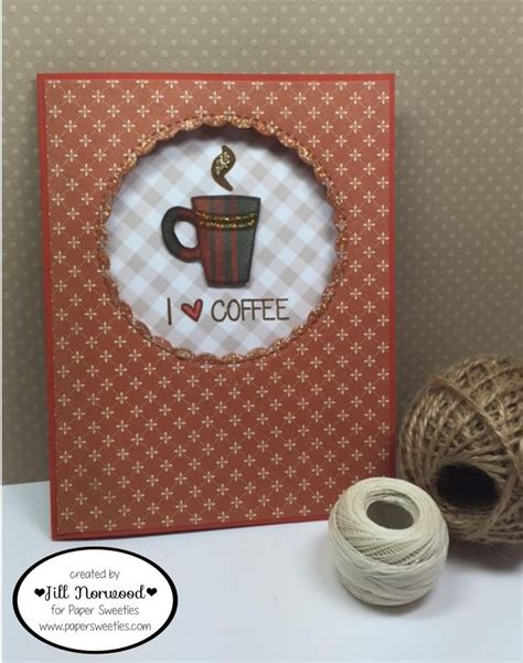 Hello Coffee Lovers I Am Here On Behalf Of Paper Sweeties With A Card