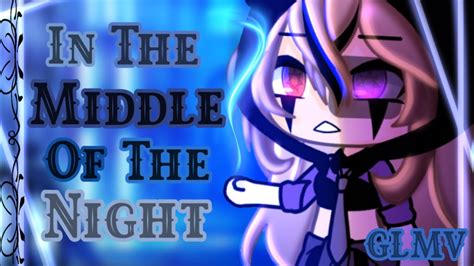 🌙 In The Middle Of The Night 💫 Glmv 🌙 Gacha Life Music Video 💫🌙 Lip