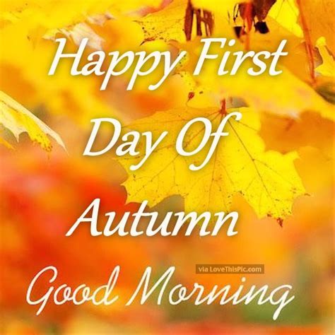 Happy First Day Of Autumn Good Morning Pictures Photos And Images For