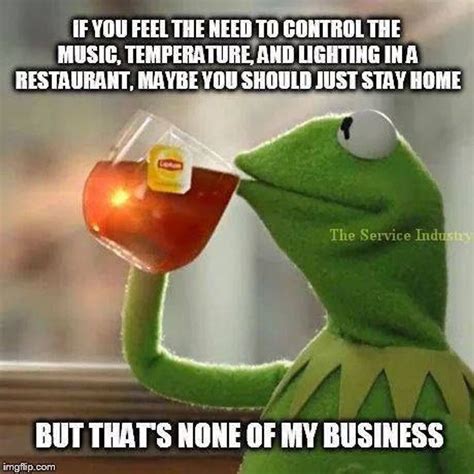 30 things restaurant staff wish patrons knew told in memes
