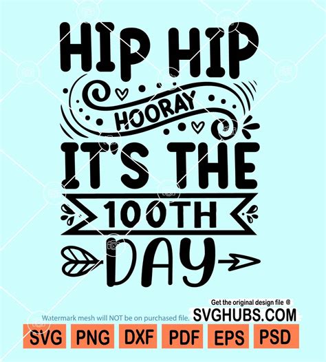 Hip Hip Hooray Its The 100th Day Svg 100th Day Of School Svg 100th