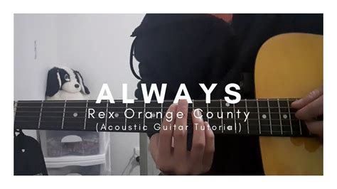 Detailed Guitar Tutorial On How To Play Always By Rex Orange County