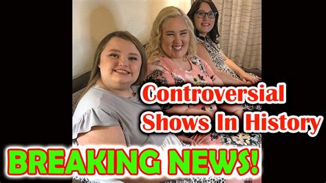 Scandal Honey Boo Boo And Mama June Controversial Shows In History