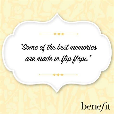 some of the best memories are made in flip flops wise words words of wisdom cool things to