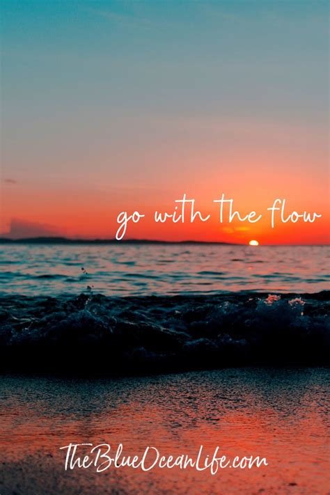 Ocean quotes and positive quotes about ocean to help support your positive attitude and positive thinking. Go with the Flow | Short Inspirational Quote | Ocean quotes, Ocean life, Beach lovers