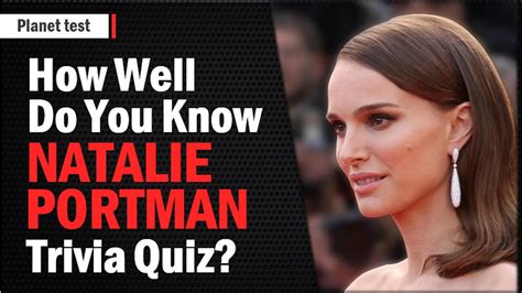 How Well Do You Know Natalie Portman Trivia Actress Quiz Planet Test YouTube
