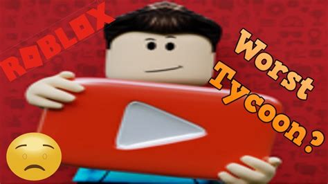 Roblox Youtuber Tycoon Worst Tycoon Ever Youtube