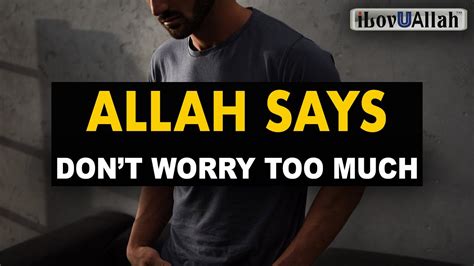 Allah Says Dont Worry Too Much Youtube