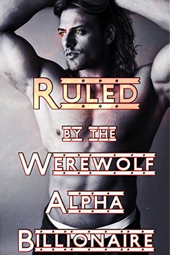 Ruled By The Werewolf Alpha Billionaire Paranormal Gay Alpha