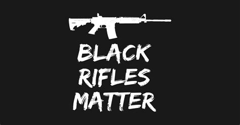 Black Rifles Matter Ar15 Sticker Teepublic
