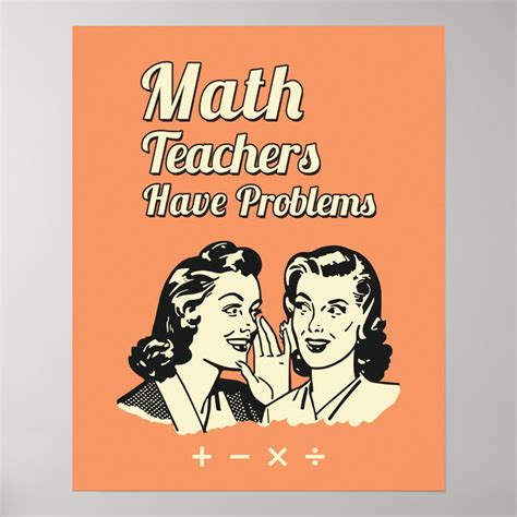 Math Teachers Have Problems Funny Retro Humor Poster Zazzle