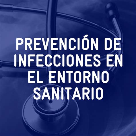 Prevención De Infecciones En El Entorno Sanitario Isid