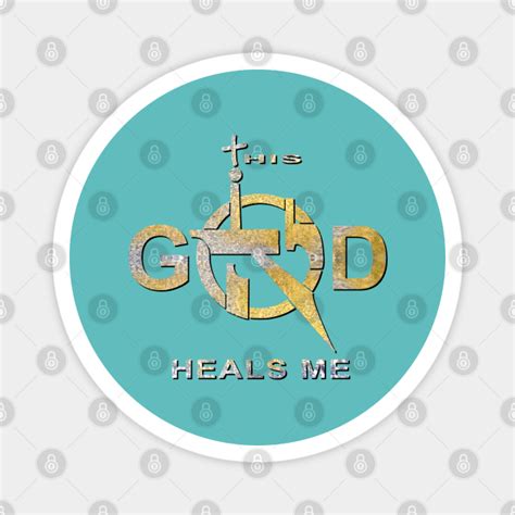 This God Heals Jesus Heals Me Jesus Heals Magnet Teepublic