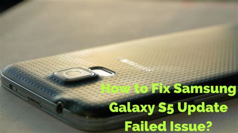 How To Fix Samsung Galaxy S5 Update Failed Issue Theandroidportal