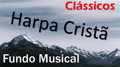 Fundo Musical Harpa CristÃ Clássicos Mais Perto Quero Estar Fala