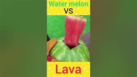 Lava Vs Water Melon Youtube