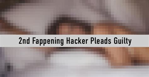 Second Fappening Hacker Pleads Guilty Facing Up To Years In Prison