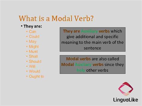 The modal verb 'would' indicates a condition. Modal Verbs What is a Modal Verb