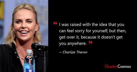 “i Was Raised With The Idea That You” Charlize Theron Quote