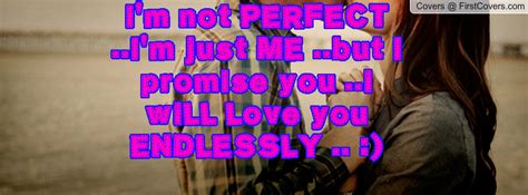 Im Not Perfect But I Love You Quotes Quotesgram