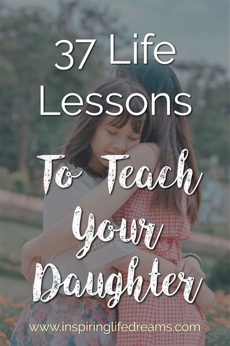 37 life lessons to teach your daughter raising girls teen girls daughter bonding ideas
