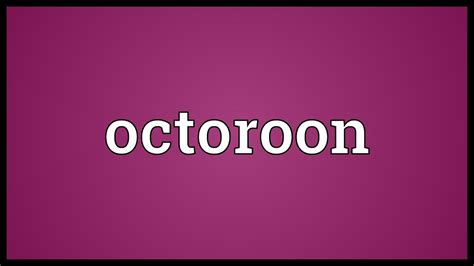 Octoroon Meaning Youtube