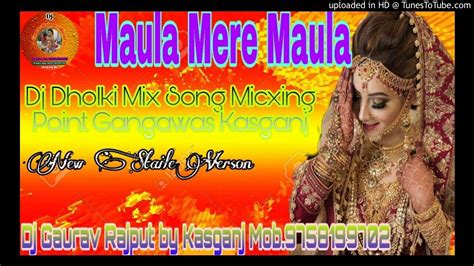 Maula Mere Maula Hard Dholki Mix Song Micxing Point Gangawas Kasganj Dj Gaurav Rajput By Kasganj