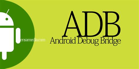 Daftar Perintah Atau Command Line Adb Android Debug Bridge