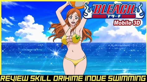 Review Skill Orihime Inoue Rank SSR Swimming Bikini Bleach Mobile