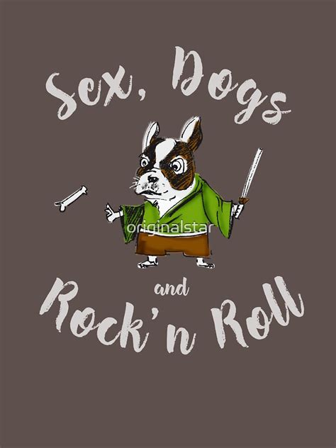 Sex Dogs And Rockn Roll Dog Cute Funny Lol Crass Bulldog Yedi