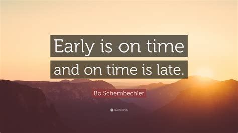 Bo Schembechler Quote “early Is On Time And On Time Is Late”