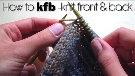 How To Kfb Knit Front And Back Youtube