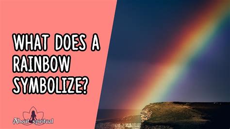 What Does A Rainbow Symbolize Rainbow Symbolism Youtube